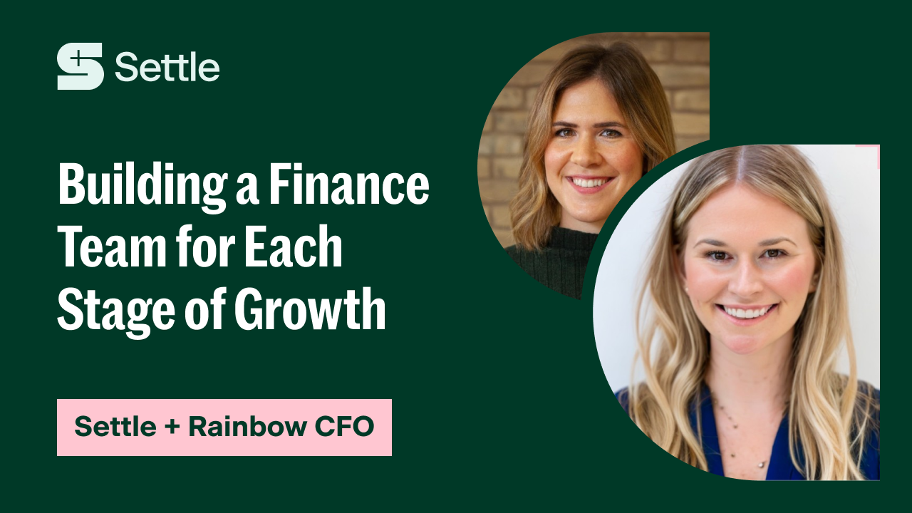 Settle x Rainbow CFO: Building a Finance Team for Each Stage of Growth