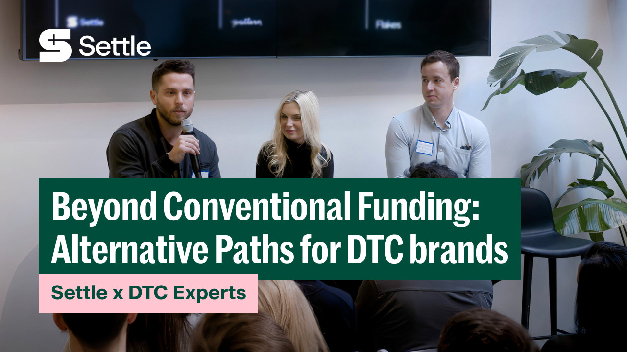 Settle x DTC Experts: Beyond Conventional Funding - Alternative Paths for DTC Brands