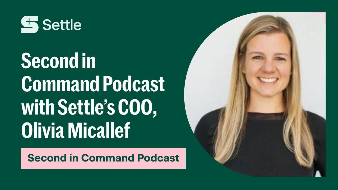 Second in Command Podcast with Settle's COO, Olivia Micallef